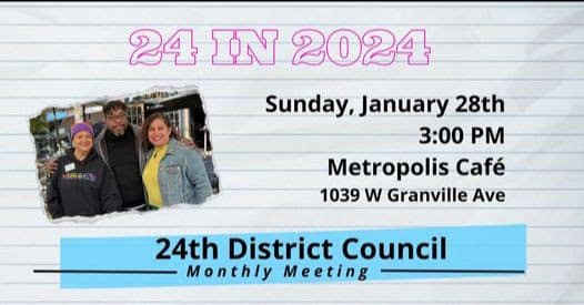 24th District Council Monthly Meeting, January 28th 3pm Metropolis Cafe